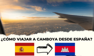 ¿Cómo viajar a Camboya desde España?
